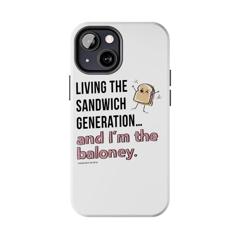 Living the Sandwich Generation…and I’m the Baloney! Phone Case