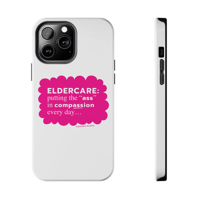 Eldercare...Putting the "Ass" in Compassion - Phone Case