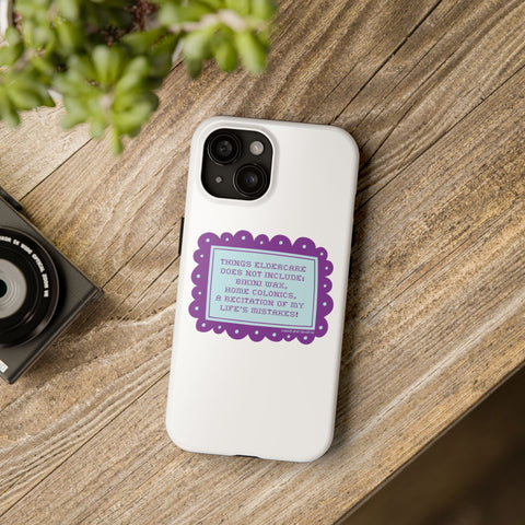 Things Eldercare Does NOT Include - Phone Case