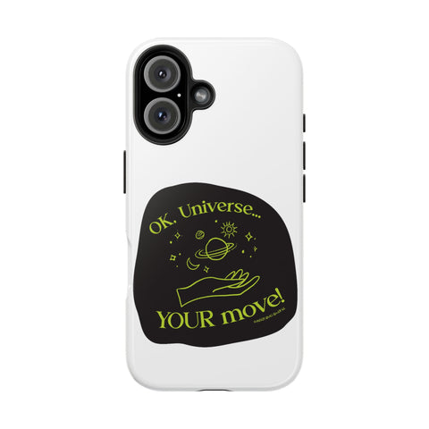Ok, Universe ... Your Move! - Phone Case