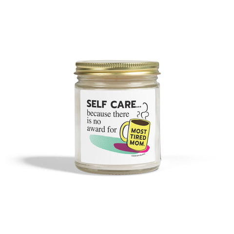 Self Care...Because There is No Award for Most Tired Mom - Candle
