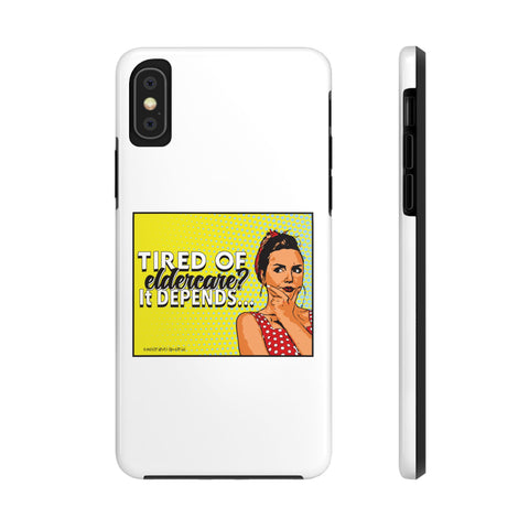 Tired of Eldercare? It Depends… Phone Case