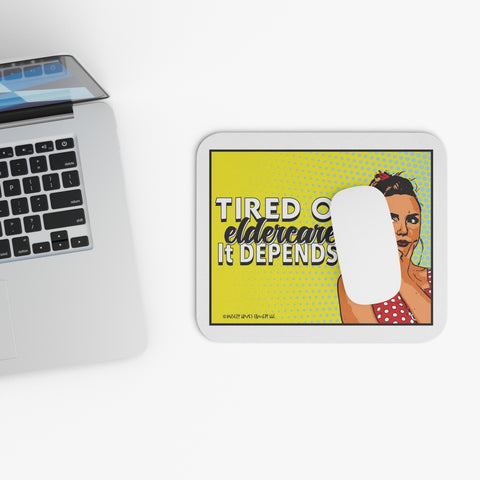 Tired of Eldercare? It Depends… Mouse Pad (Rectangle)
