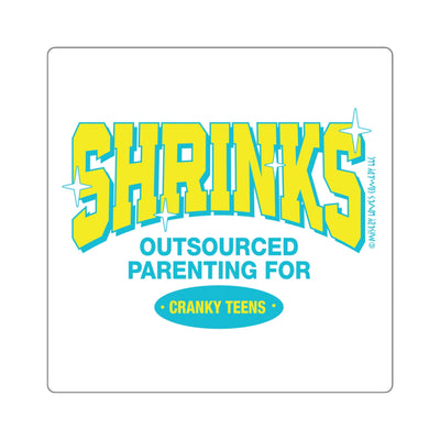 Shrinks: Outsourced Parenting for Cranky Teens. Square Stickers