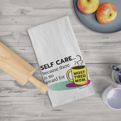 Self-Care...No Award for Most Tired Mom – Tea Towel