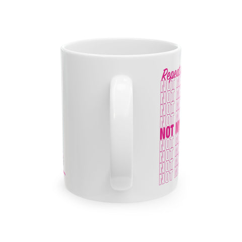 It's Not My Problem - Ceramic Mug (11oz)