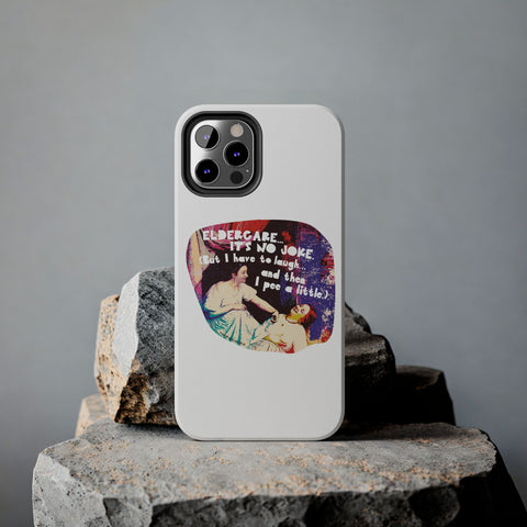 Eldercare…It’s No Joke (But I Have to Laugh…and Then I Pee a Little). Phone Case