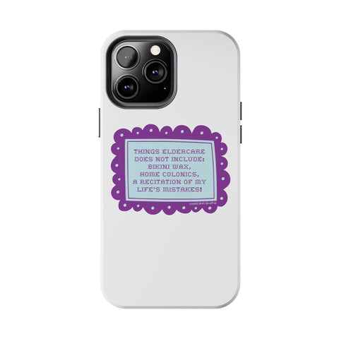 Things Eldercare Does NOT Include - Phone Case
