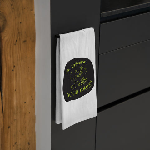 Ok, Universe ... Your Move! -  Tea Towel