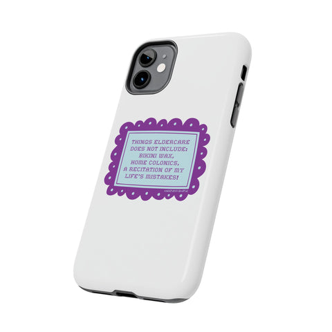 Things Eldercare Does NOT Include - Phone Case