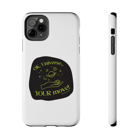 Ok, Universe ... Your Move! - Phone Case