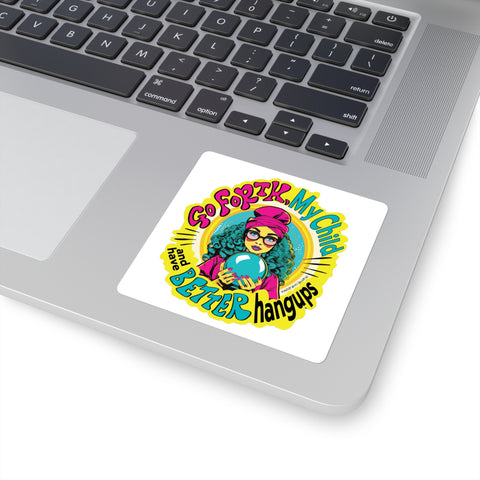 Go Forth, My Child and Have Better Hangups - Square Stickers