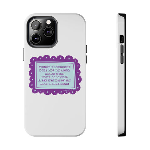 Things Eldercare Does NOT Include - Phone Case