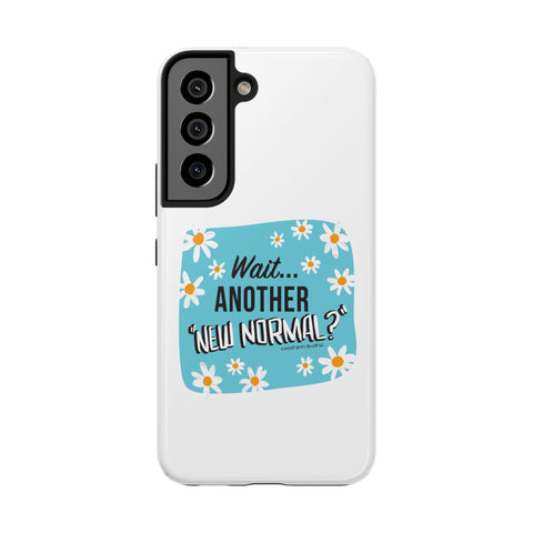 Wait...Another “New Normal”? – Phone Case