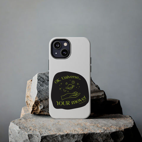 Ok, Universe ... Your Move! - Phone Case