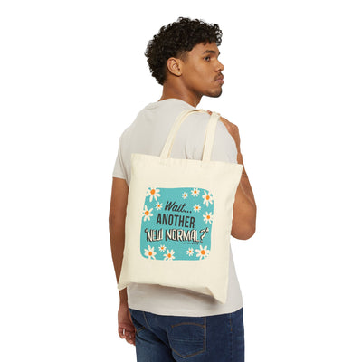 Wait...Another “New Normal”? – Cotton Canvas Tote Bag