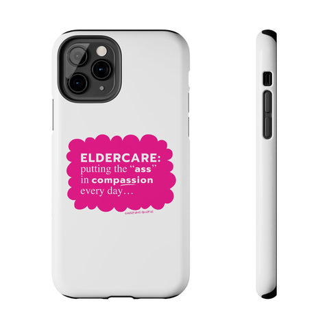Eldercare...Putting the "Ass" in Compassion - Phone Case