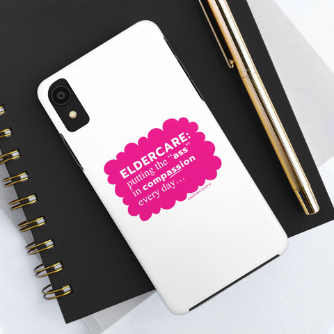 Eldercare...Putting the "Ass" in Compassion - Phone Case