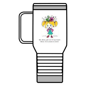 Get Out of My Head, Mom!-  Travel Mug, 20oz