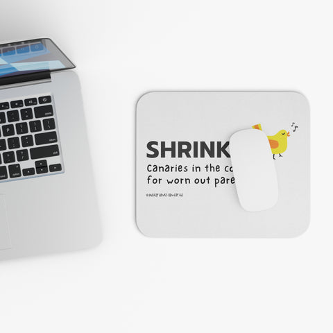 Shrinks: Canaries in the Coal Mine for Worn Out Parents! - Mouse Pad (Rectangle)