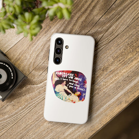 Eldercare…It’s No Joke (But I Have to Laugh…and Then I Pee a Little). Phone Case