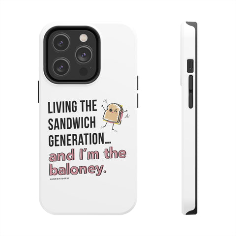 Living the Sandwich Generation…and I’m the Baloney! Phone Case