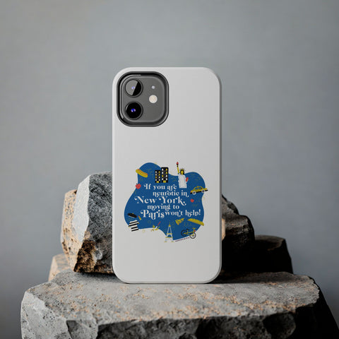 If You Are Neurotic in New York, Moving to Paris Won't Help! - Phone Case