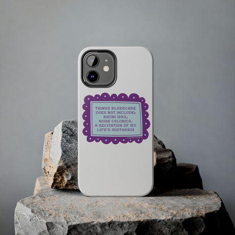 Things Eldercare Does NOT Include - Phone Case