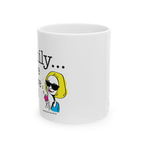 Family...They're Why We Drink! (2) - Ceramic Mug, (11oz)