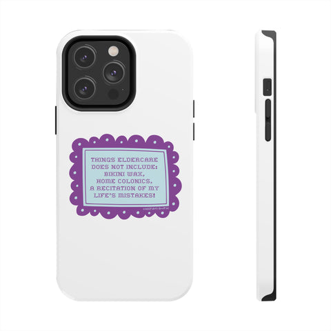 Things Eldercare Does NOT Include - Phone Case