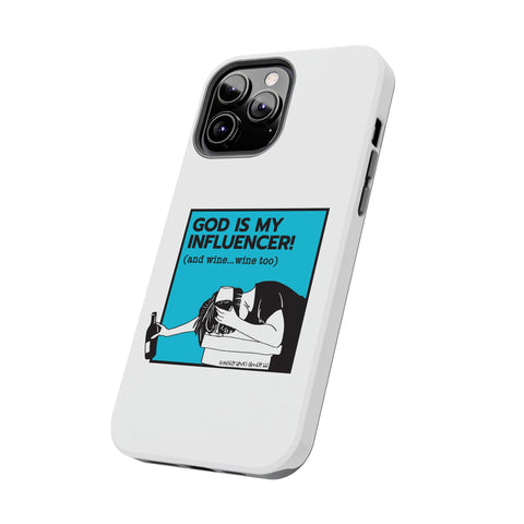 God Is My Influencer! (And Wine ... Wine Too) - Phone Case