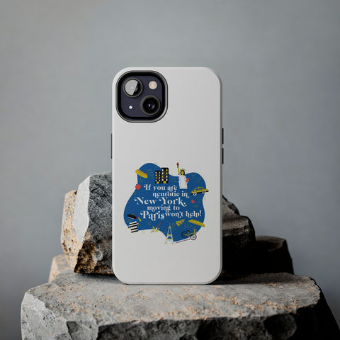 If You Are Neurotic in New York, Moving to Paris Won't Help! - Phone Case