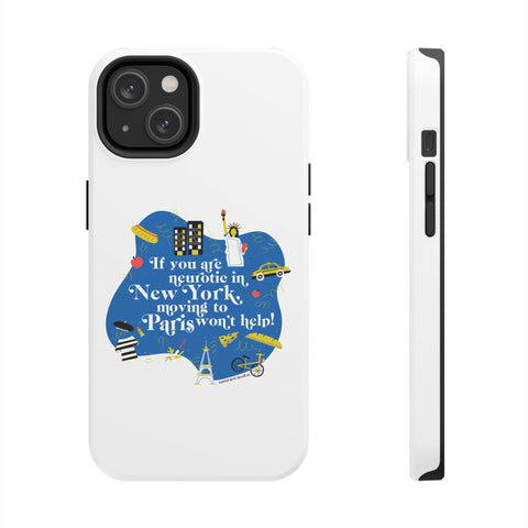 If You Are Neurotic in New York, Moving to Paris Won't Help! - Phone Case