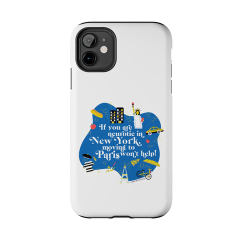 If You Are Neurotic in New York, Moving to Paris Won't Help! - Phone Case