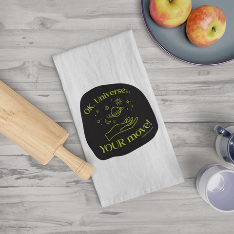 Ok, Universe ... Your Move! -  Tea Towel