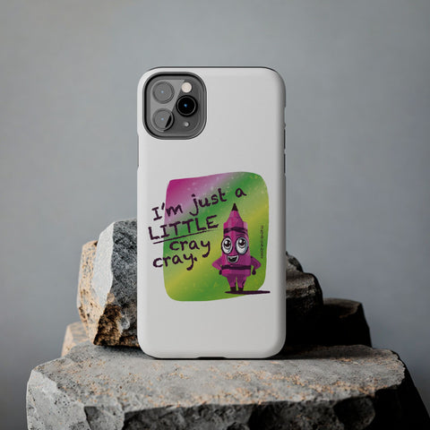I'm Just A LITTLE Cray Cray - Phone Case