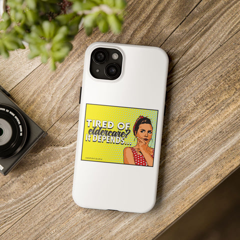 Tired of Eldercare? It Depends… Phone Case