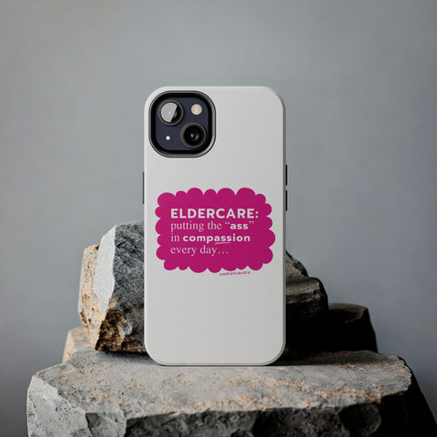 Eldercare...Putting the "Ass" in Compassion - Phone Case