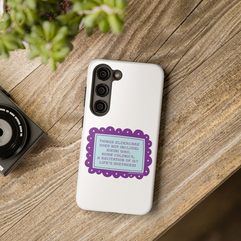 Things Eldercare Does NOT Include - Phone Case