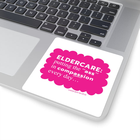 Eldercare...Putting the "Ass" in Compassion - Square Stickers