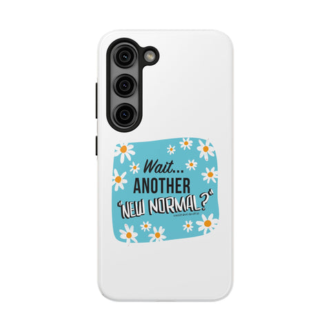 Wait...Another “New Normal”? – Phone Case