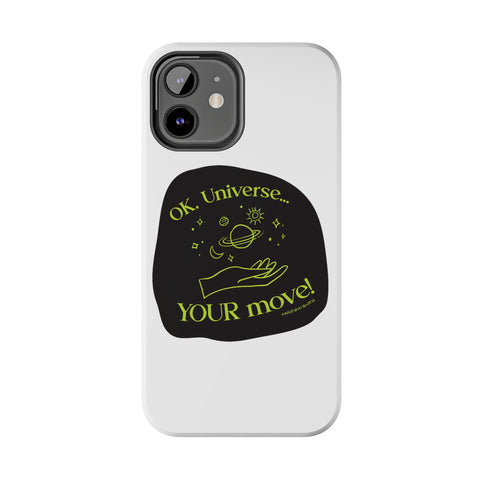 Ok, Universe ... Your Move! - Phone Case