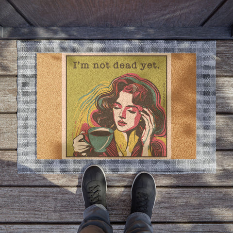 I’m Not Dead Yet - Doormat