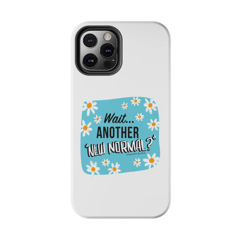 Wait...Another “New Normal”? – Phone Case