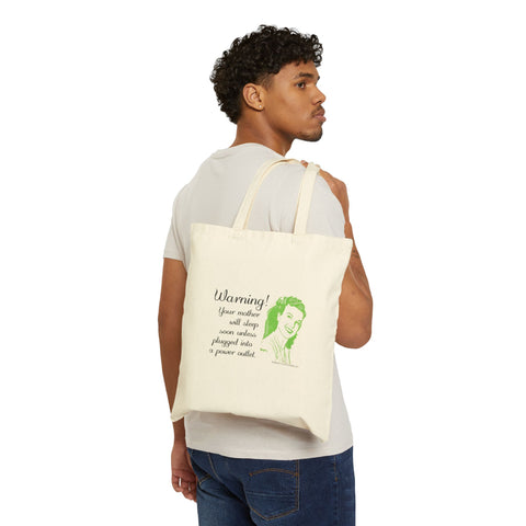 Warning! Your Mother Will Sleep Soon Unless Plugged Into a Power Outlet - Cotton Canvas Tote Bag