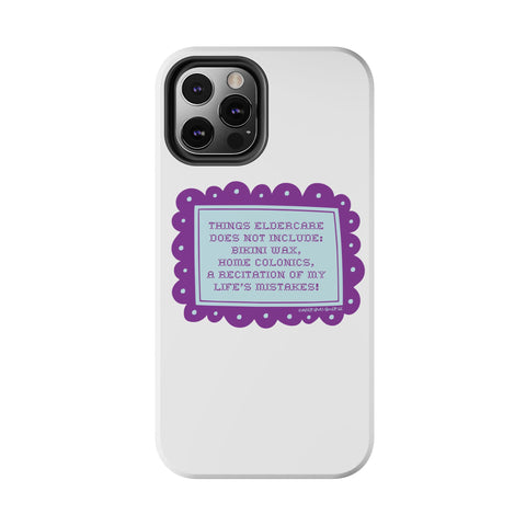 Things Eldercare Does NOT Include - Phone Case