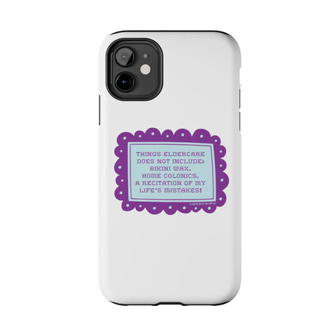 Things Eldercare Does NOT Include - Phone Case