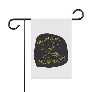 Ok, Universe ... YOUR Move! - Garden Flag