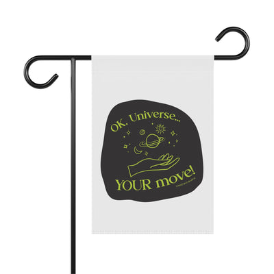 Ok, Universe ... YOUR Move! - Garden Flag