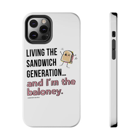 Living the Sandwich Generation…and I’m the Baloney! Phone Case